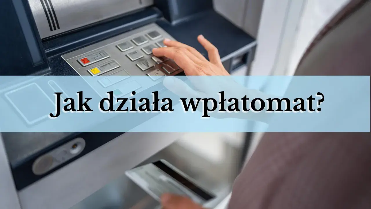 Dłoń wprowadza kartę do wpłatomatu, a nad nim tekst "Jak działa wpłatomat?".