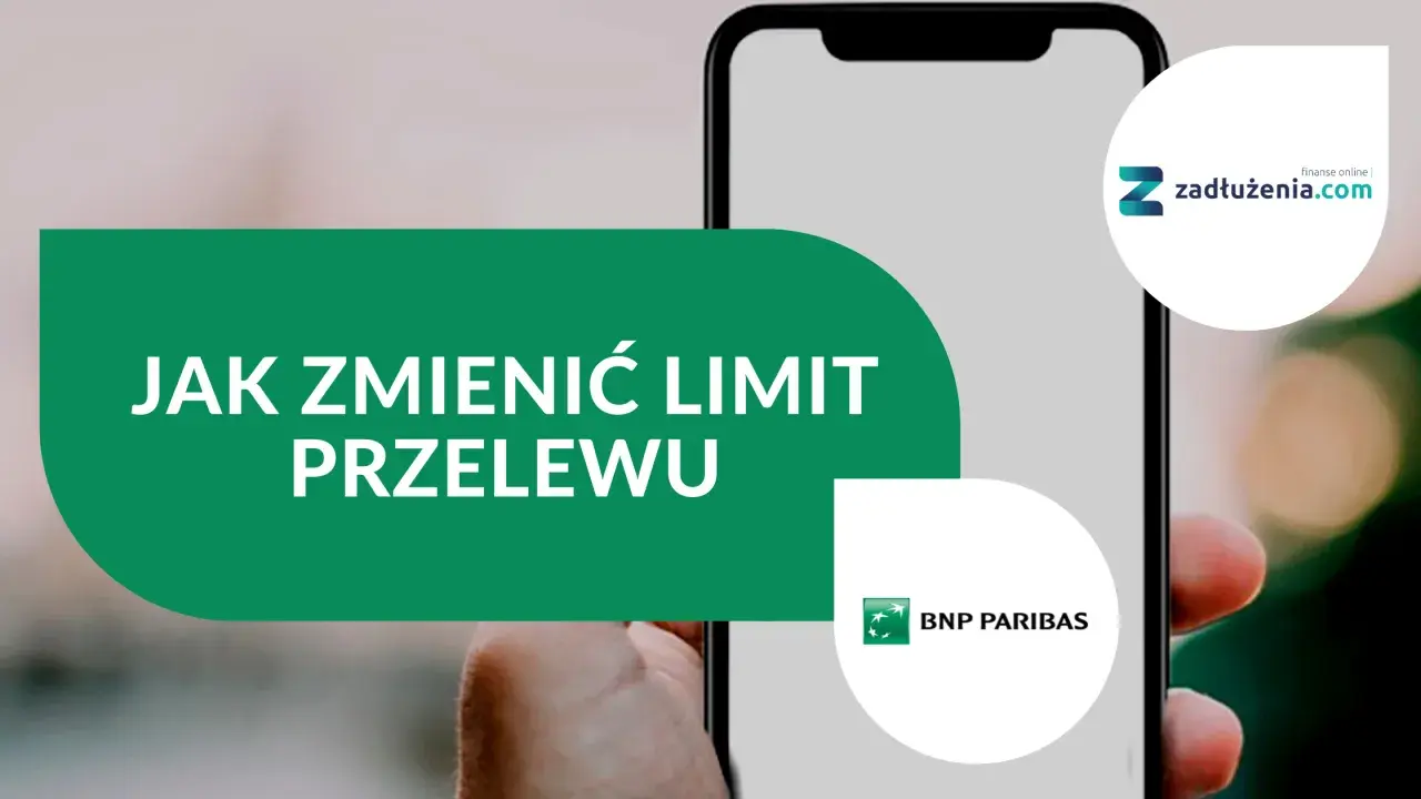 Jak zmienić limit przelewu w BNP Paribas? Zobacz poradnik.