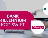 Bank Millennium kod SWIFT. Szybkie przelewy międzynarodowe z Bankiem Millennium.