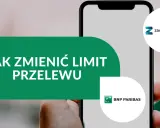Jak zmienić limit przelewu w BNP Paribas? Zobacz poradnik.