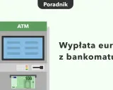 Bankomat wypłaca euro. Dowiedz się, czy z bankomatu można wypłacić euro.