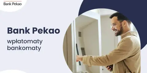 Mężczyzna korzysta z bankomatu Pekao S.A. bez prowizji. Wygodne wpłatomaty i bankomaty dla każdego.