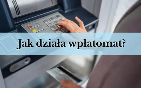 Dłoń wprowadza kartę do wpłatomatu, a nad nim tekst "Jak działa wpłatomat?".