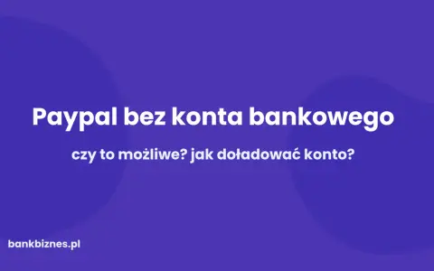 Jak wypłacić pieniądze z PayPal bez konta bankowego? Dowiedz się, czy to możliwe i jak doładować konto.