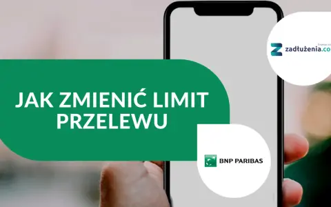 Jak zmienić limit przelewu w BNP Paribas? Zobacz poradnik.