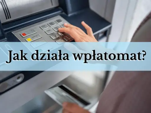Dłoń wprowadza kartę do wpłatomatu, a nad nim tekst "Jak działa wpłatomat?".