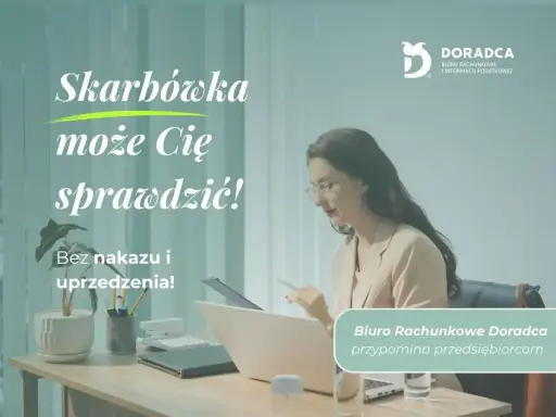 Skarbówka może sprawdzić Twoje konto bez nakazu. Biuro Rachunkowe Doradca przypomina przedsiębiorcom o tym.
