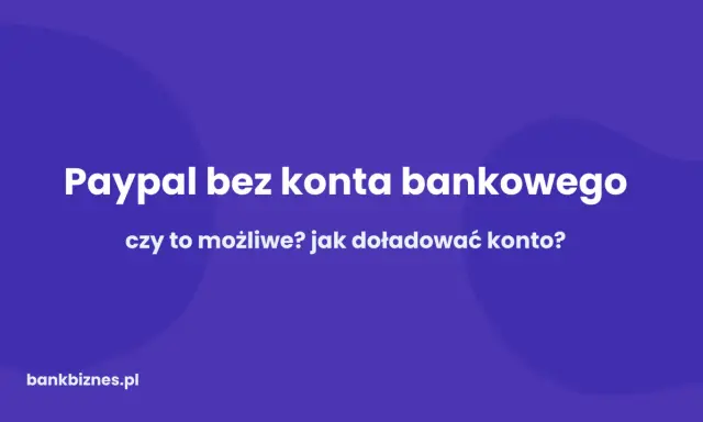 Jak wypłacić pieniądze z PayPal bez konta bankowego? Dowiedz się, czy to możliwe i jak doładować konto.