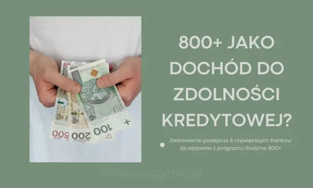 Czy 800+ wlicza się do dochodu przy zdolności kredytowej? Ręce trzymają polskie banknoty 100, 200 i 500 zł.