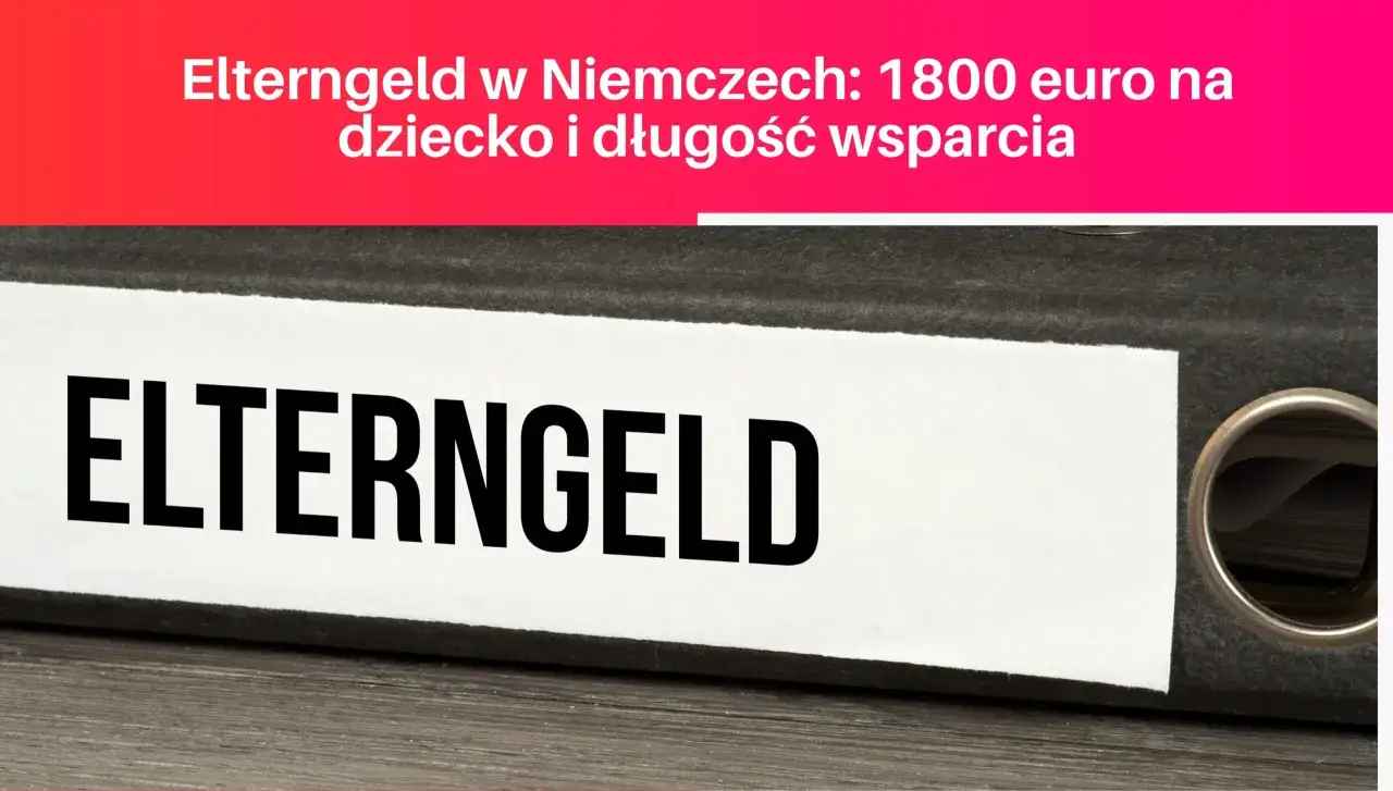 Elterngeld w Niemczech: 1800 euro na dziecko i długość wsparcia. Co to jest? Dokument z napisem 